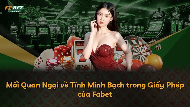 Mối Quan Ngại về Tính Minh Bạch trong Giấy Phép của Fabet