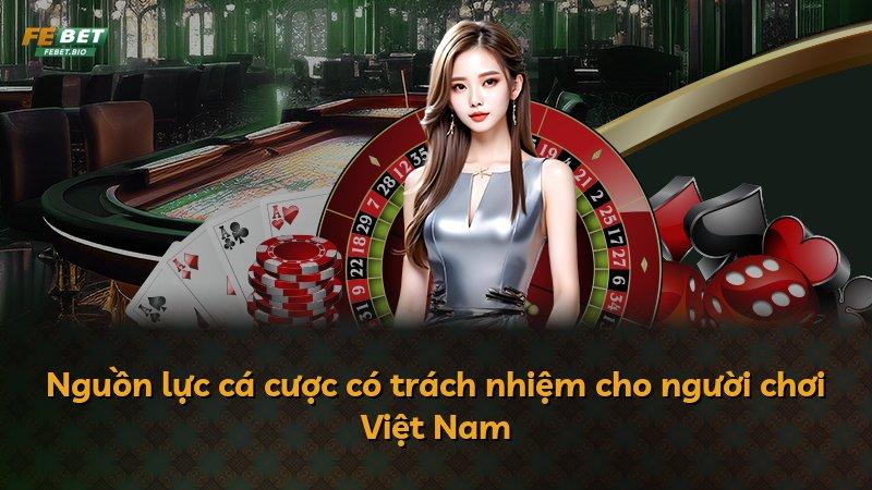 Nguồn lực cá cược có trách nhiệm cho người chơi Việt Nam
