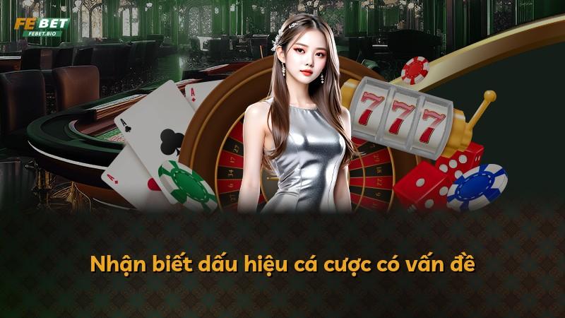 Nhận biết dấu hiệu cá cược có vấn đề