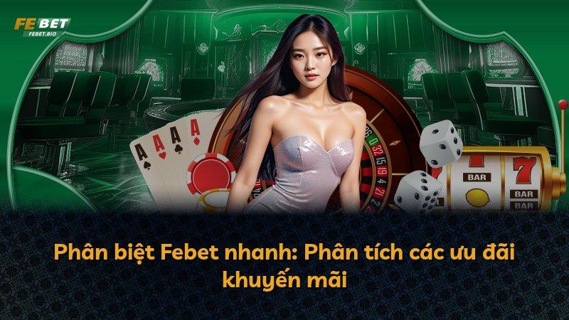 Phân biệt Febet nhanh: Phân tích các ưu đãi khuyến mãi