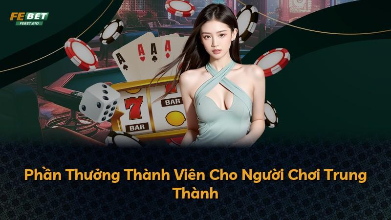 Phần Thưởng Thành Viên Cho Người Chơi Trung Thành