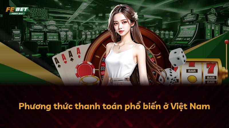 Phương thức thanh toán phổ biến ở Việt Nam