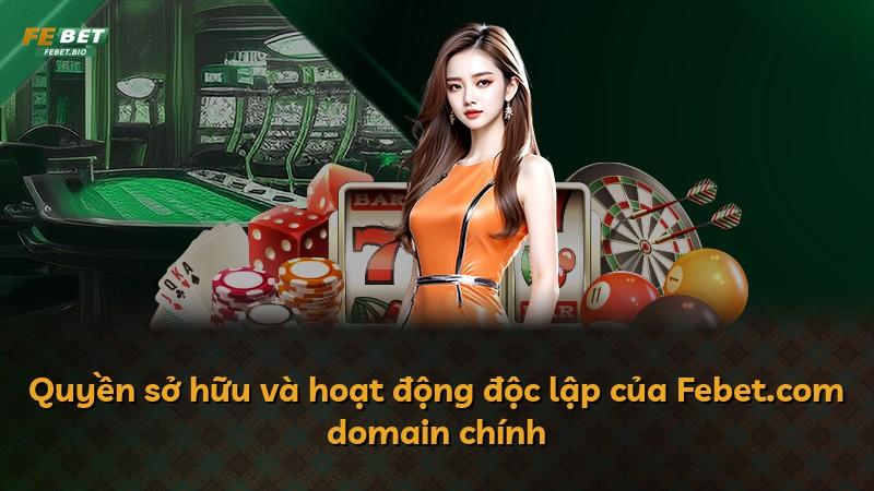 Quyền sở hữu và hoạt động độc lập của Febet.com domain chính