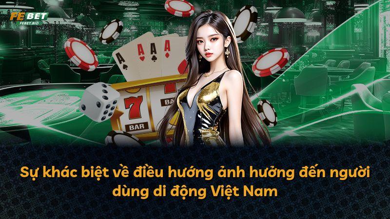 Sự khác biệt về điều hướng ảnh hưởng đến người dùng di động Việt Nam