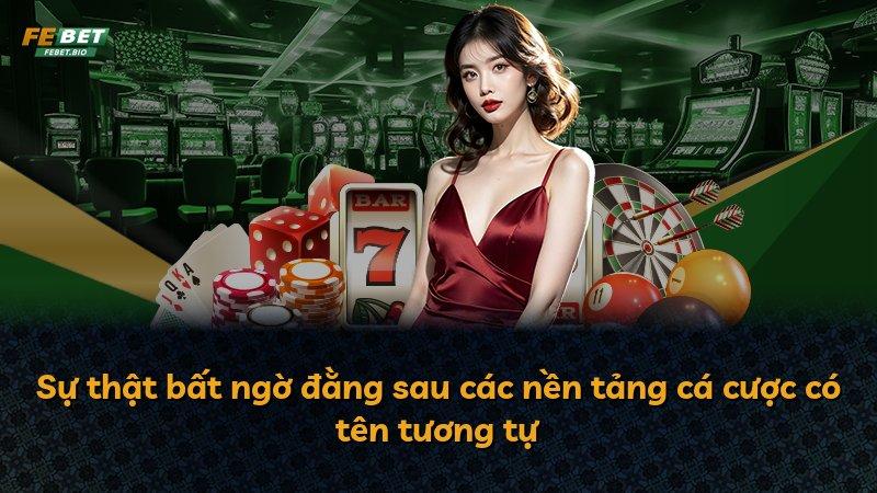 Sự thật bất ngờ đằng sau các nền tảng cá cược có tên tương tự