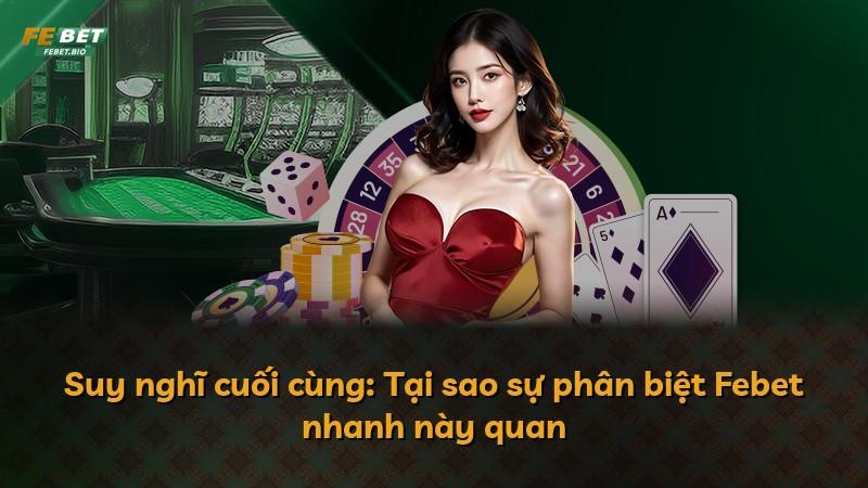 Suy nghĩ cuối cùng: Tại sao sự phân biệt Febet nhanh này quan