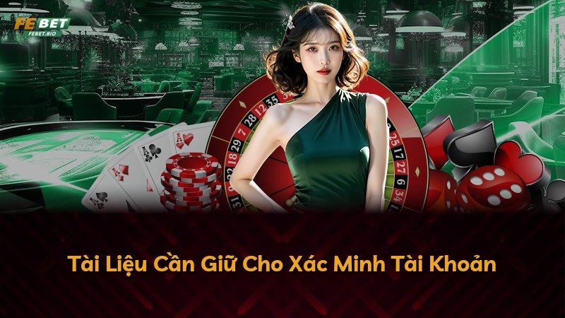 Tài Liệu Cần Giữ Cho Xác Minh Tài Khoản