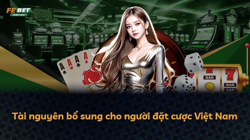 Tài nguyên bổ sung cho người đặt cược Việt Nam
