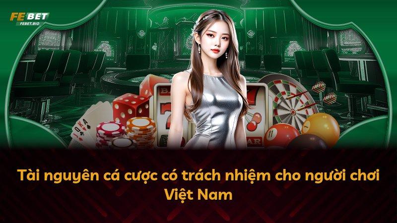 Tài nguyên cá cược có trách nhiệm cho người chơi Việt Nam