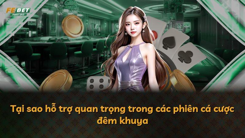 Tại sao hỗ trợ quan trọng trong các phiên cá cược đêm khuya