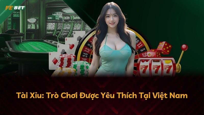 Tài Xỉu: Trò Chơi Được Yêu Thích Tại Việt Nam