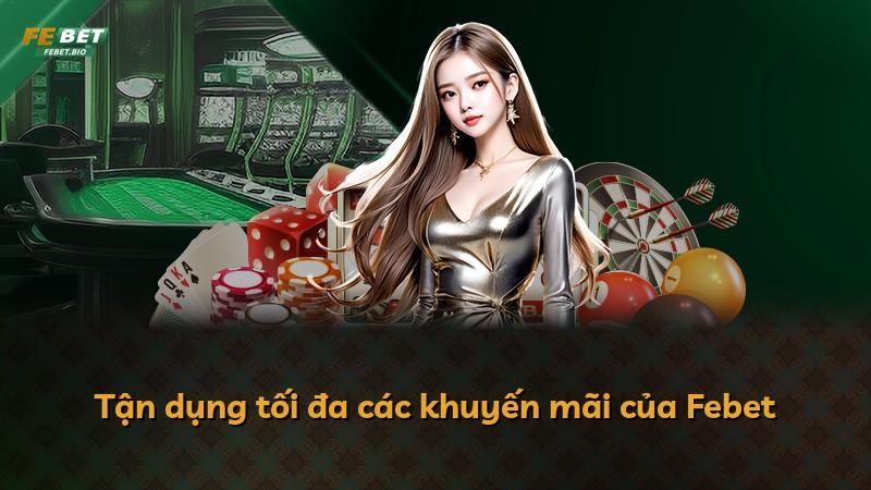 Tận dụng tối đa các khuyến mãi của Febet