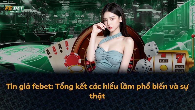 Tin giả febet: Tổng kết các hiểu lầm phổ biến và sự thật