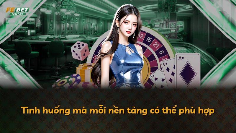 Tình huống mà mỗi nền tảng có thể phù hợp