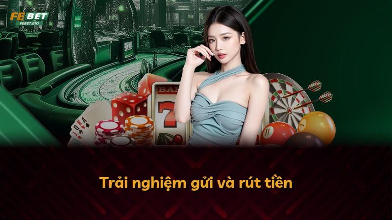 Trải nghiệm gửi và rút tiền