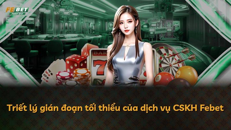Triết lý gián đoạn tối thiểu của dịch vụ CSKH Febet