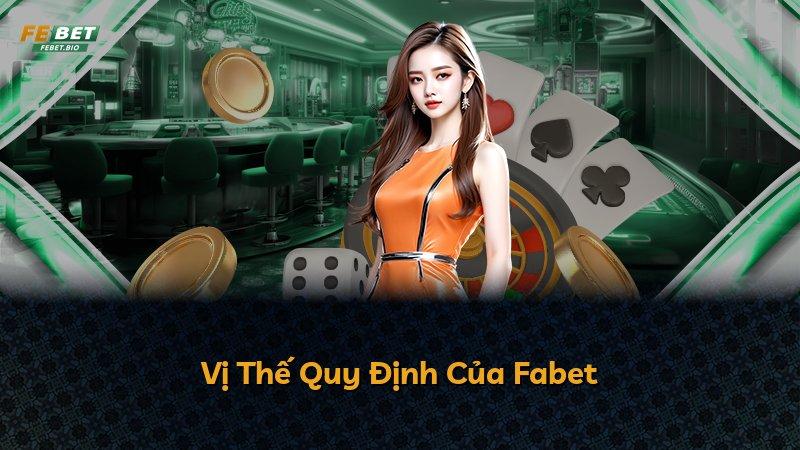 Vị Thế Quy Định Của Fabet